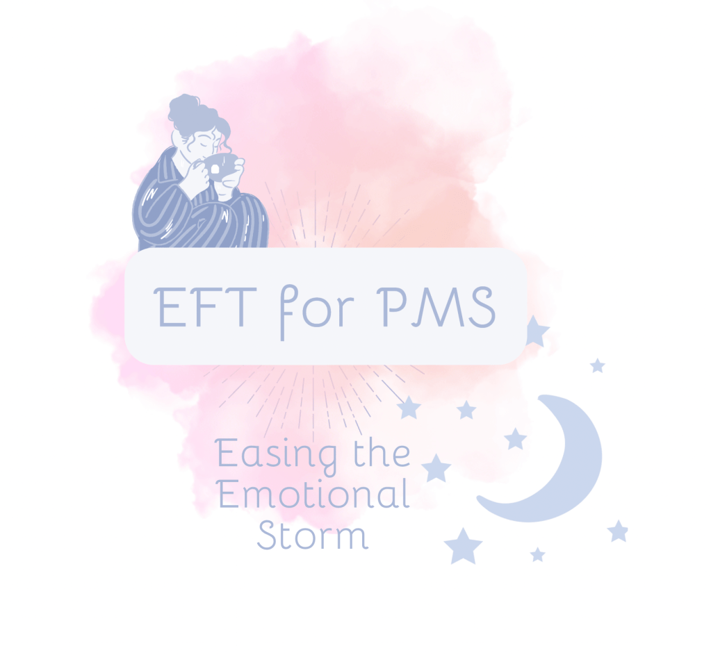 🌙 EFT for PMS: Easing the Emotional&nbsp;Storm
