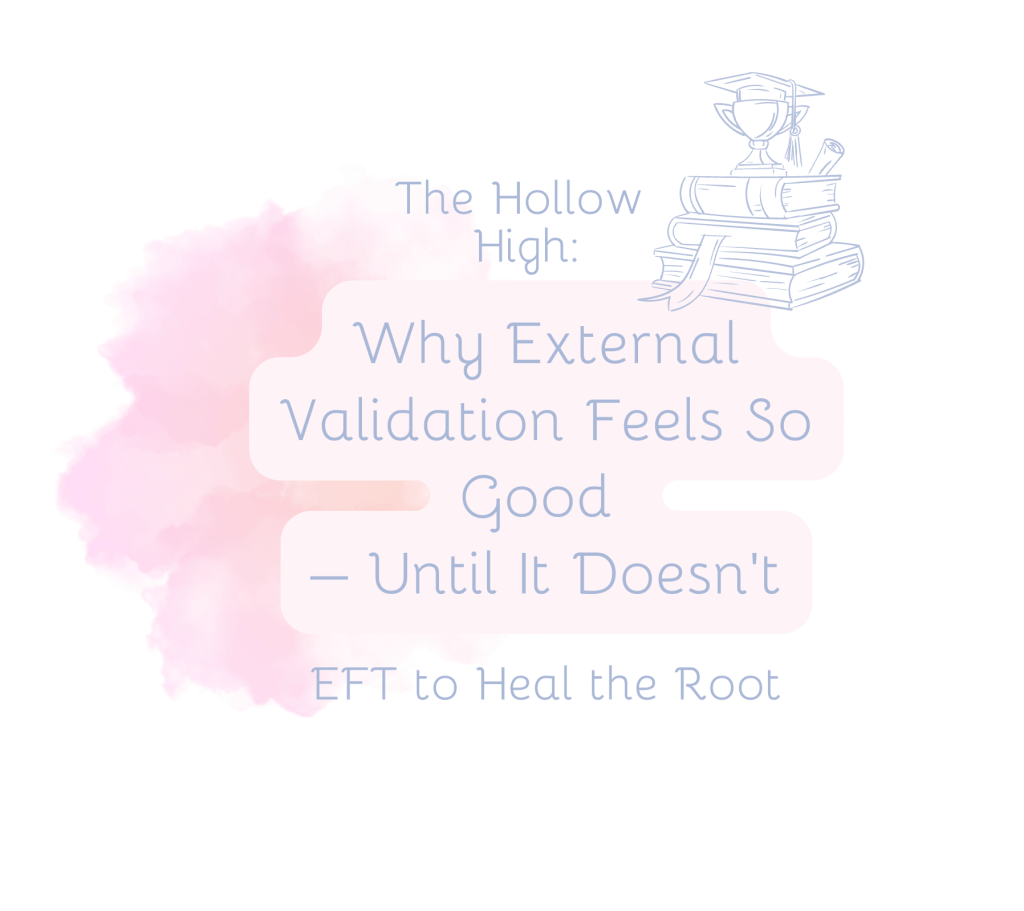 The Hollow High: Why External Validation Feels So Good — Until It&nbsp;Doesn’t